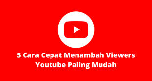 5 Cara Cepat Menambah Viewers Youtube Paling Mudah