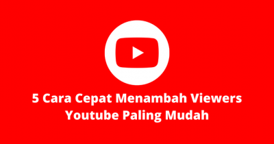 5 Cara Cepat Menambah Viewers Youtube Paling Mudah