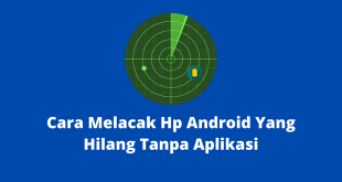 Cara Melacak Hp Android Yang Hilang Tanpa Aplikasi