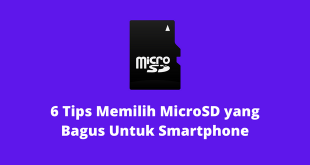 6 Tips Memilih MicroSD yang Bagus Untuk Smartphone