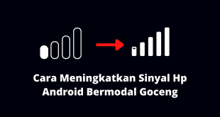 Cara Meningkatkan Sinyal Hp Android Bermodal Goceng