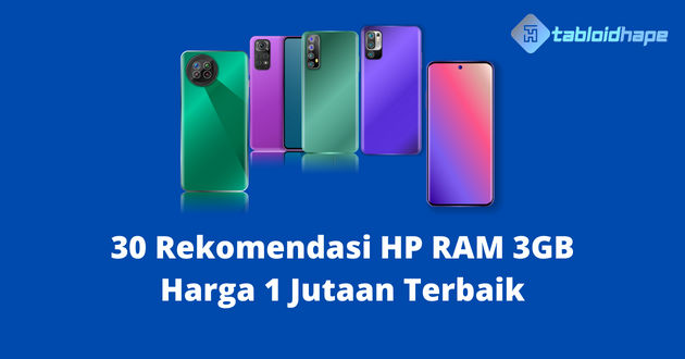 30 Rekomendasi HP RAM 3GB Termurah, Harga 1 Jutaan Terbaik