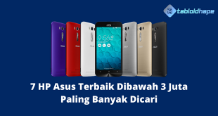 7 HP Asus Terbaik Dibawah 3 Juta Paling Banyak Dicari