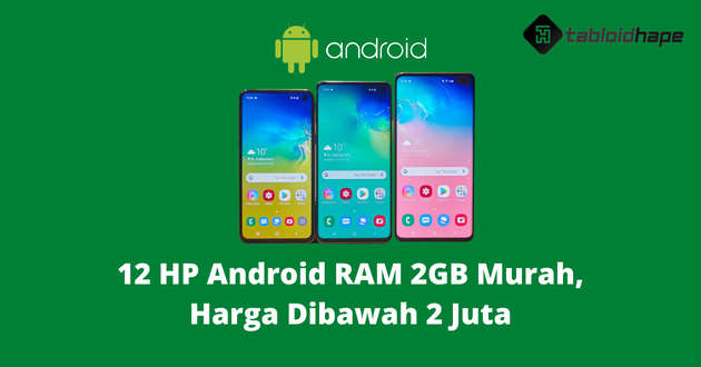 12 HP Android RAM 2GB Murah, Harga Dibawah 2 Juta