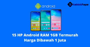 15 HP Android RAM 1GB Termurah Harga Dibawah 1 Juta