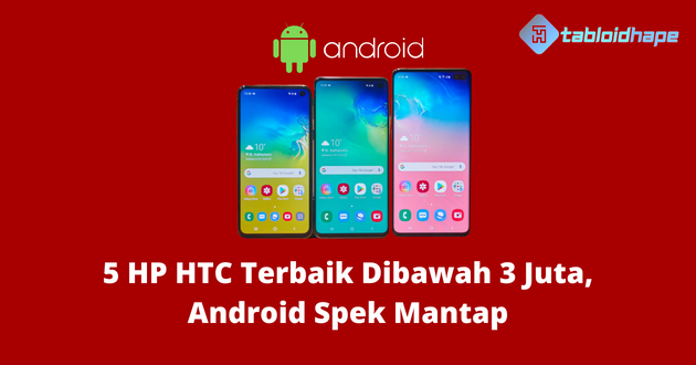 5 HP HTC Terbaik Dibawah 3 Juta, Android Spek Mantap