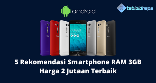 5 Rekomendasi Smartphone RAM 3GB Harga 2 Jutaan Terbaik