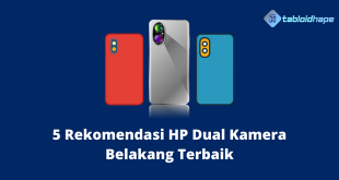 5 Rekomendasi HP Dual Kamera Belakang Terbaik