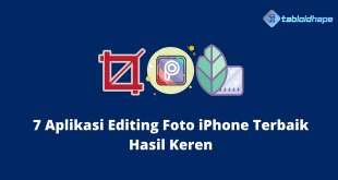 7 Aplikasi Editing Foto iPhone Terbaik Hasil Keren