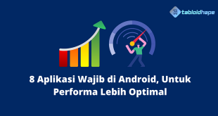 8 Aplikasi Wajib di Android, Untuk Performa Lebih Optimal