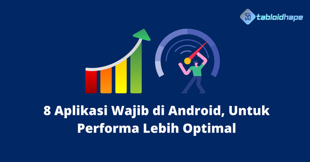 8 Aplikasi Wajib di Android, Untuk Performa Lebih Optimal