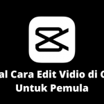 Tutorial Cara Edit Video di CapCut Untuk Pemula