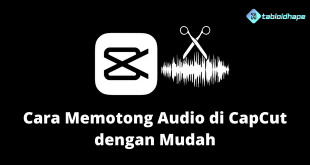 Cara Memotong Audio di CapCut dengan Mudah