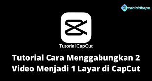 Tutorial Cara Menggabungkan 2 Video Menjadi 1 Layar di CapCut