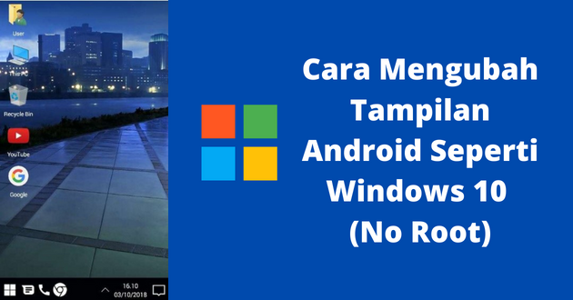 Cara Mengubah Tampilan Android Seperti Windows 10 (No Root)