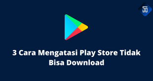 3 Cara Mengatasi Play Store Tidak Bisa Download