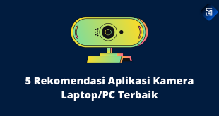 5 Rekomendasi Aplikasi Kamera Laptop/PC Terbaik