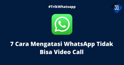7 Cara Mengatasi WhatsApp Tidak Bisa Video Call