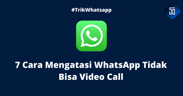 Cara Mengatasi WhatsApp Tidak Bisa Video Call