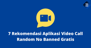 7 Rekomendasi Aplikasi Video Call Random No Banned Gratis