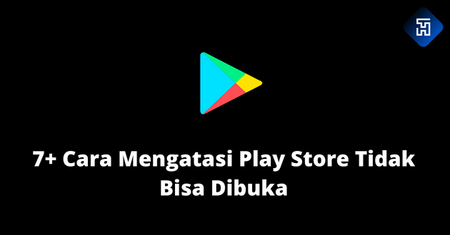 7+ Cara Mengatasi Play Store Tidak Bisa Dibuka