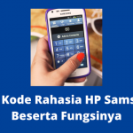 100+ Kode Rahasia HP Samsung dan Fungsinya