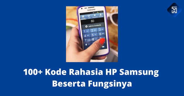 100+ Kode Rahasia HP Samsung dan Fungsinya