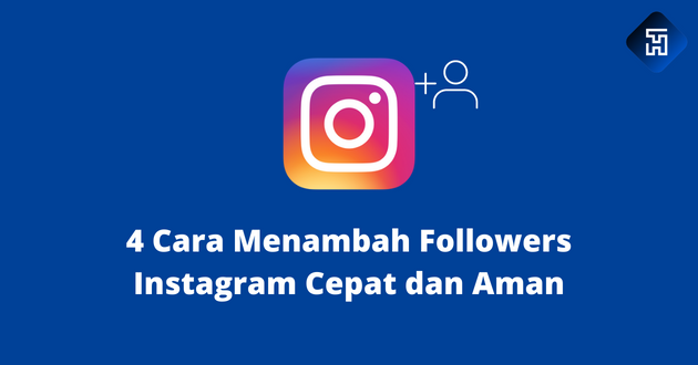 4 Cara Menambah Followers Instagram Cepat dan Aman