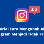 Tutorial Cara Mengubah Akun Instagram Menjadi Tidak Private