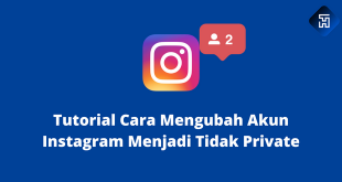 Tutorial Cara Mengubah Akun Instagram Menjadi Tidak Private