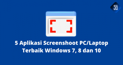 5 Aplikasi Screenshoot PC/Laptop Terbaik Windows 7, 8 dan 10