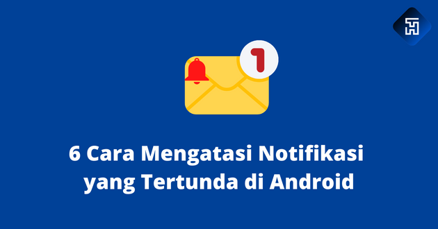 6 Cara Mengatasi Notifikasi yang Tertunda di Android