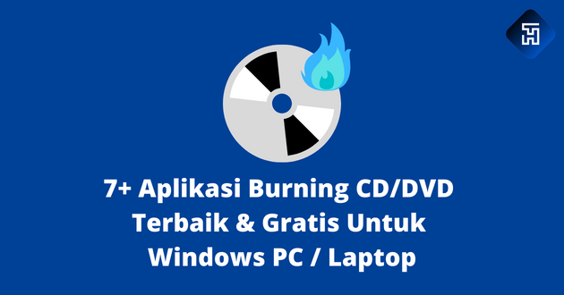 7+ Aplikasi Burning CD/DVD Terbaik Gratis Untuk Windows PC / Laptop