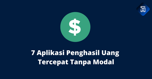 7 Aplikasi Penghasil Uang Tercepat Tanpa Modal