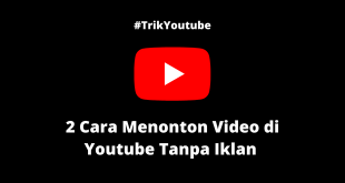 2 Cara Menonton Video di Youtube Tanpa Iklan