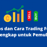 3 Tips dan Cara Trading Forex Lengkap untuk Pemula