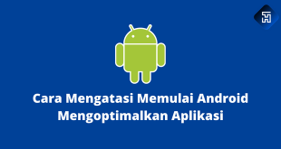 Cara Mengatasi Memulai Android Mengoptimalkan Aplikasi