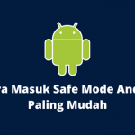 2 Cara Masuk Safe Mode Android Paling Mudah
