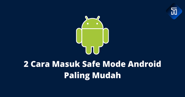 2 Cara Masuk Safe Mode Android Paling Mudah