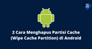 2 Cara Menghapus Partisi Cache (Wipe Cache Partition) di Android