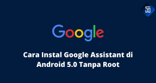 Cara Instal Google Assistant di Android 5.0 Tanpa Root