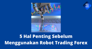 5 Hal Penting Sebelum Menggunakan Robot Trading Forex