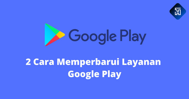 2 Cara Memperbarui Layanan Google Play