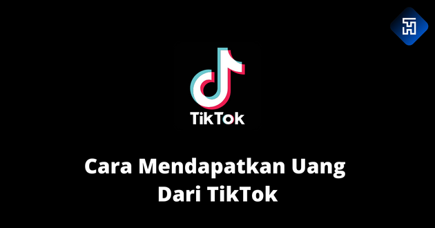 Cara Mendapatkan Uang Dari TikTok