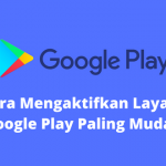 4 Cara Mengaktifkan Layanan Google Play Paling Mudah
