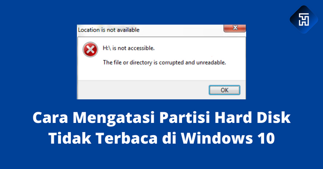 Cara Mengatasi Partisi Hard Disk Tidak Terbaca di Windows 10