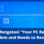 5 Cara Mengatasi “Your PC Ran Into a Problem and Needs to Restart”