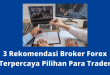 3 Rekomendasi Broker Forex Terpercaya Pilihan Para Trader
