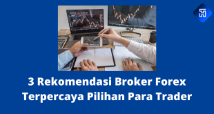 3 Rekomendasi Broker Forex Terpercaya Pilihan Para Trader