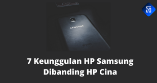 7 Keunggulan HP Samsung Dibanding HP Cina